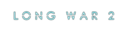 Long War 2 Main Page